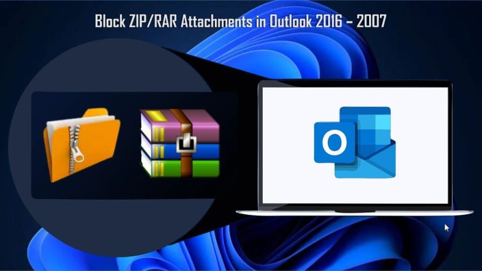 Block ZIPRAR Attachments in Outlook 2016 – 2007