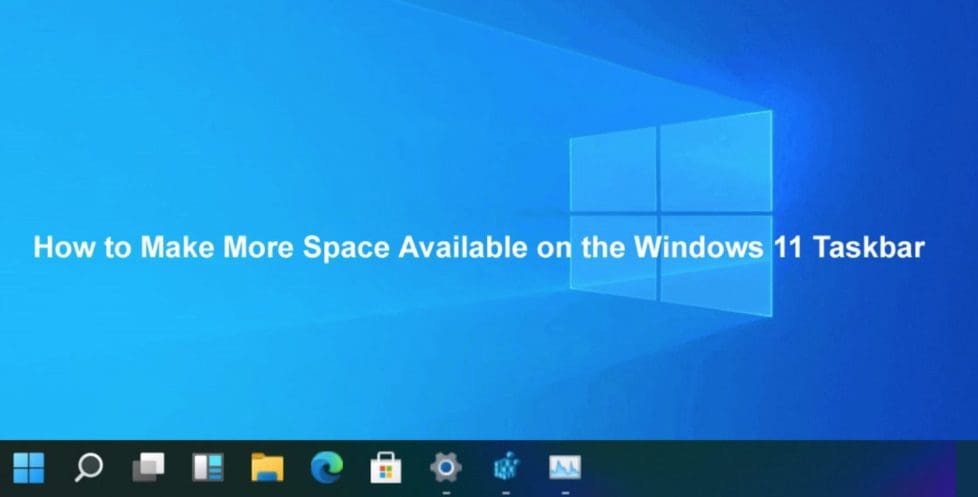 How to Make More Space Available on the Windows 11 Taskbar