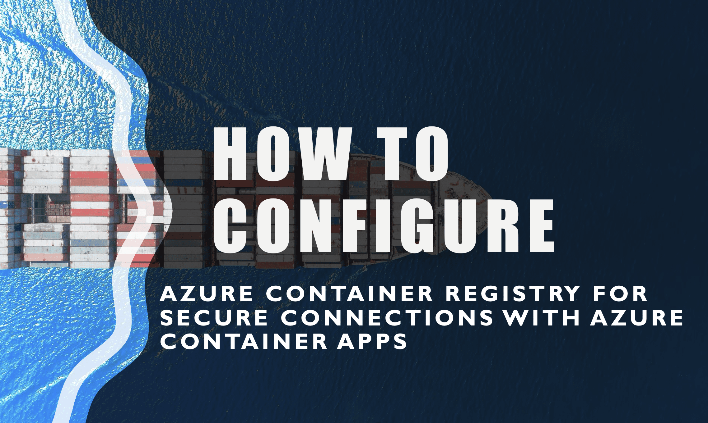 How to configure Azure container register with secured connection with container apps