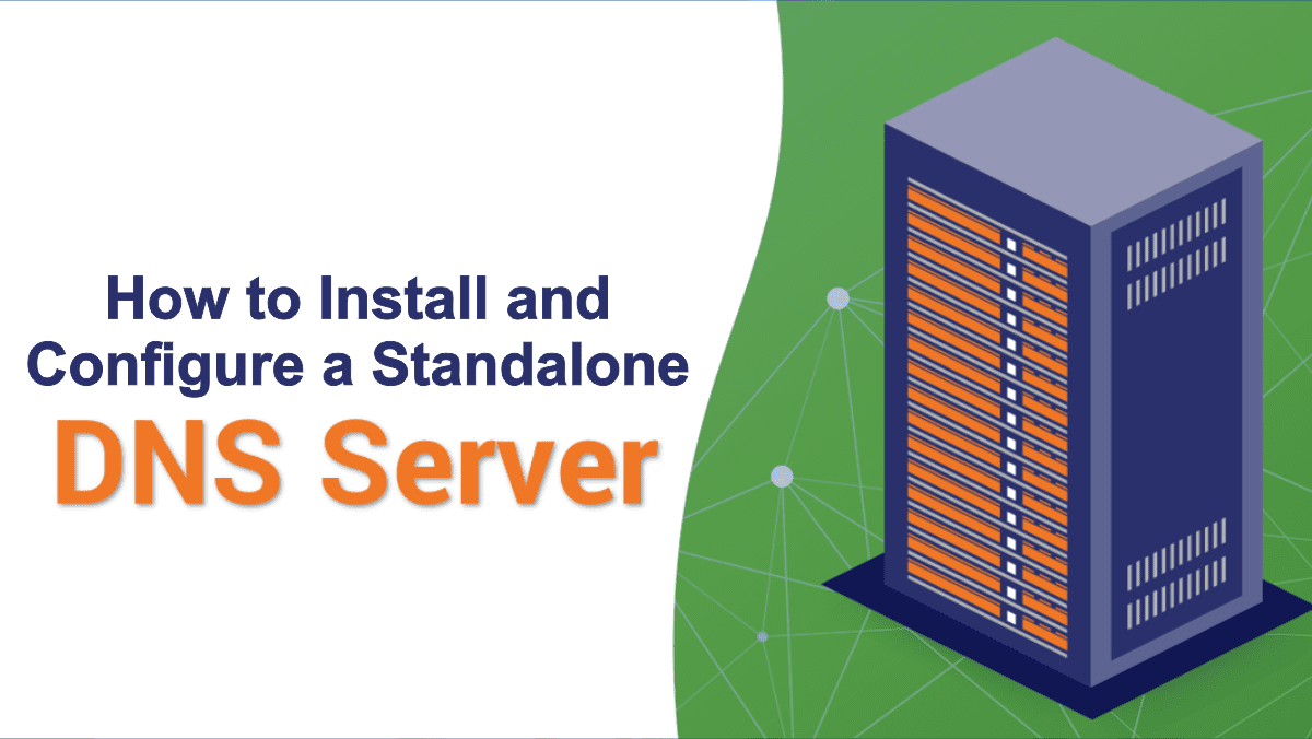 How to install and configure a Standalone DNS Server