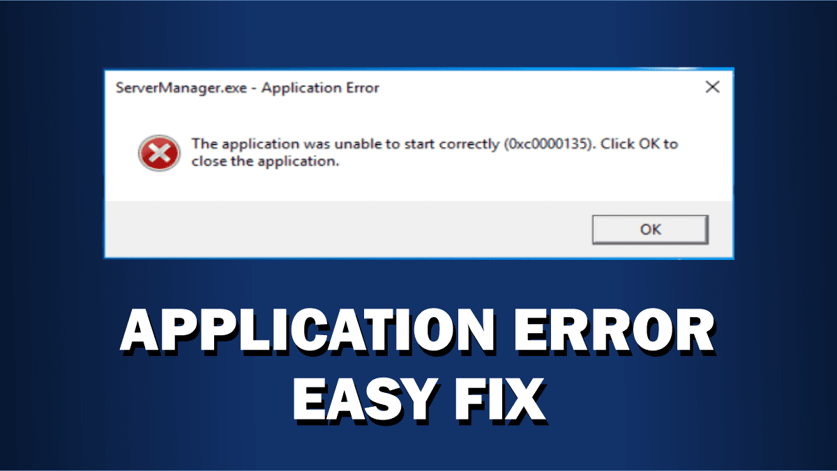 How to Fix Application Error (0xc0000135) in Windows