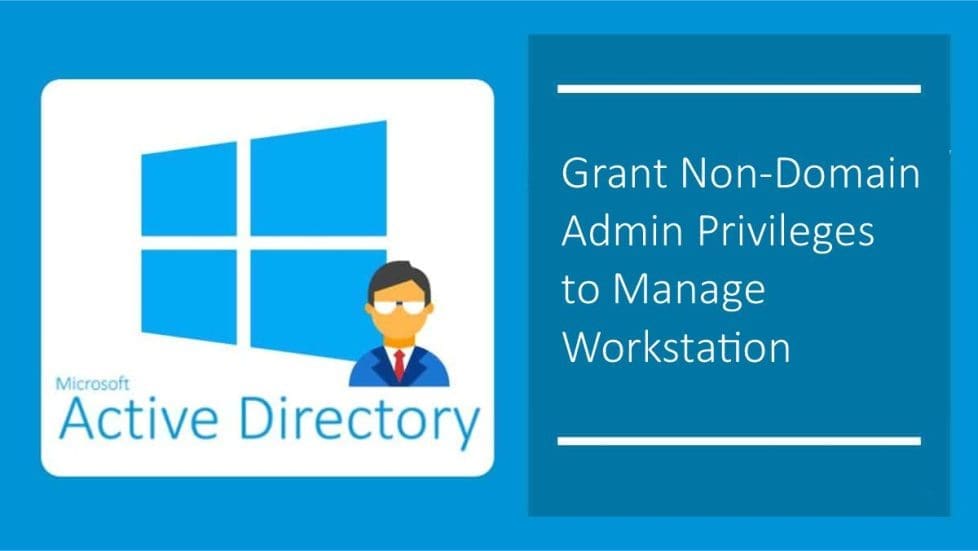Grant Non Domain Admin Privileges to Manage Workstation
