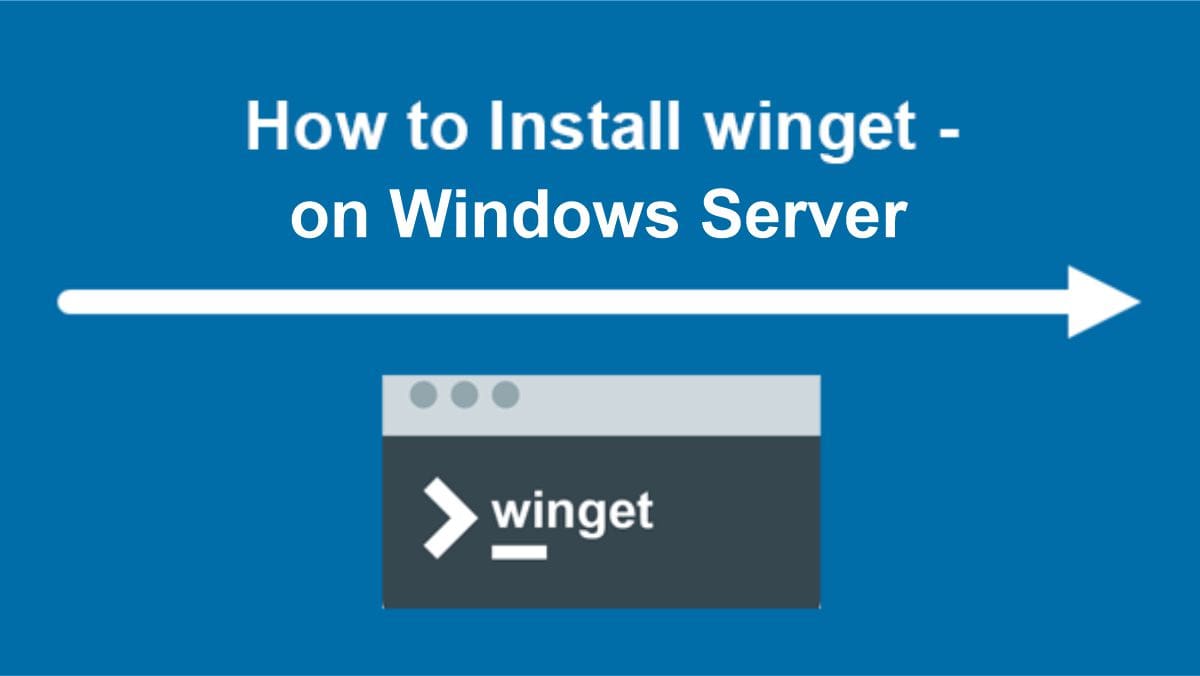 How to Install Winget on Windows Server
